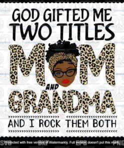 God gifted me two titles mom and grandma leopard mothers day Svg, Customizable Layered Svg, Svg Eps Png Dxf
