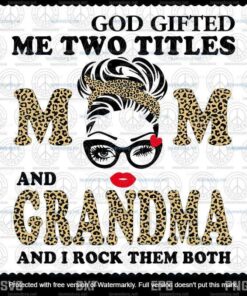 God Gifted Me Two Titles Mom And Grandma Svg, Mothers Day Svg, Black Mom Customizable Svg, Png, Dxf, Eps