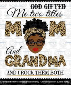 God Gifted Me Two Titles Mom And Grandma Svg, Mothers Day Svg, Black Mom Svg, Customizable Layered Svg, Svg Eps Png Dxf