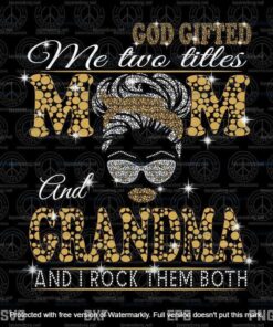 God Gifted Me Two Titles Mom And Grandma Svg, Mothers Day Svg, Black Mom Svg, Customizable Layered Svg, Svg Eps Png Dxf