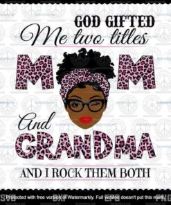 God Gifted Me Two Titles Mom And Grandma Svg, Mothers Day Svg, Black Mom Svg,Customizable Layered Svg, Svg Eps Png Dxf