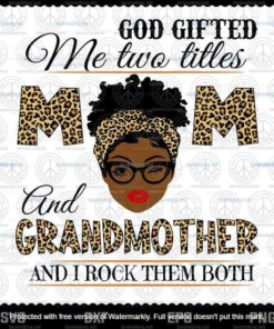 God Gifted Me Two Titles Mom And Grandmother Svg, Mothers Day Svg, Black Mom, Leopard Headband,Customizable Layered Svg, Png, Dxf, Eps