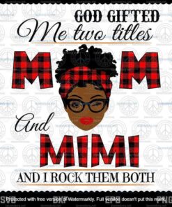 God Gifted Me Two Titles Mom And Mimi Svg, Mothers Day Svg, Mom Gigi Svg, Mom And Gigi Svg, Customizable Layered Svg, Svg Eps Png Dxf