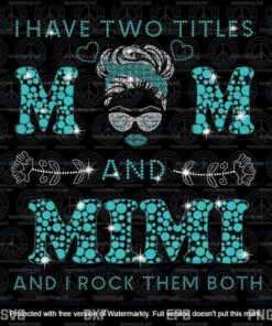 God Gifted Me Two Titles Mom And Mimi Svg, Mothers Day Svg, Mom Svg, Customizable Layered Svg, Svg Eps Png Dxf