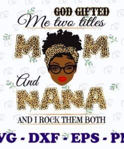 God Gifted Me Two Titles Mom And Nana, I Rock Them Both, Gift for Mom, Mother Day, Leopard Headband, Messy Bun Mom,