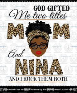 God Gifted Me Two Titles Mom And Nina Svg, Mothers Day Svg, Black Mom Customizable Svg, Png, Dxf, Eps