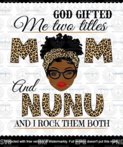 God gifted me two titles mom and Nunu Svg, Momlife Svg, Mom Gift ideas Svg, Mother's Day Svg, Customizable Layered Svg, Svg Eps Png Dxf