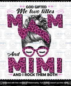 God Gifted Me Two Titles Mom Mimi Leopard Pink Wink Svg, Gift For Mom Svg, Customizable Layered Svg, Svg Eps Png Dxf