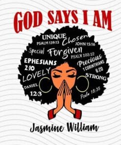 God Says I am, Unique Girl, Special Girl, Jasmine William, Africa American , Black Woman Strong, Black Girl, Lovely Girl, Unique, Strong, Lovely SVG PNG DXF, EPS, PDF