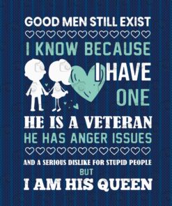 Good Men Still Exist I Known Because I Have One He Has Anger Issues,Veteran, Veteran Spouse, Gift For Couple, Layered Svg, Svg Eps Png Dxf