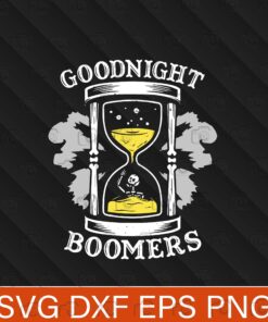 Good Night Boomers, Hourglass, Sandglass, Sand Timer, funny, Sand Clock, Layered SVG, DXF, PNG, EPS