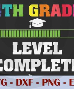 Graduation 4th Grade level complete, Graduation Customizable Layered Svg, Svg Eps Png Dxf