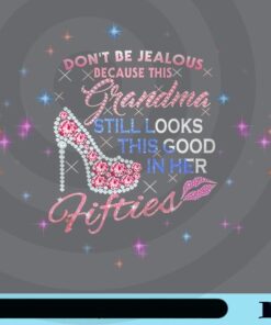 Grandma Still Looks This Good In Her Fifties, Funny Grandma Saying,Dimond, Fifties Grandma,Gift for Nana, Fifties Birthday Customizable Png