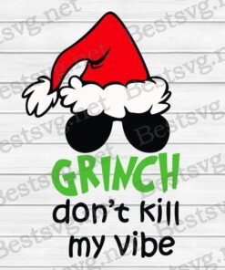 Grinch Don't Kill My Vibe, Grinch Christmas, Merry Christmas, Christmas Hat, Grinch With Glasses, Grinch Lovers Svg Eps Png Dxf