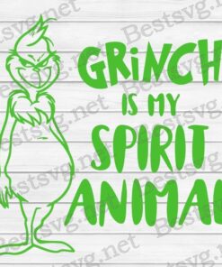 Grinch Is My Spirit Animal, Grinch Lovers, Christmas Gift Svg Eps Png Dxf