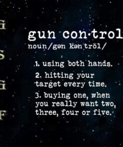 Gun Control Definition, Funny Gun Owner, Saying 2nd Amendment, Both Hands, Taget, Buy One When You Want Two Three Four, Layered SVG, DXF, PNG, EPS