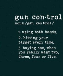 Gun Control Definition, Using Both Hands, Hit Your Target, Buy One Want Two, 2nd Amendment, Gift for Gunner, SVG PNG DXF, EPS, PDF