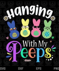 Hanging With My Peeps Svg, Cute Funny Easter Bunny, Hippie Bunny, Layered Svg, Png, Dxf, Eps