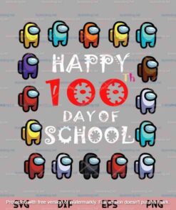 Happy 100 Days Of School Among With Us For Kids, Game Lover, Among Us Svg, Customizable Layered Svg, Svg Eps Png Dxf