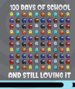 Happy 100 Days Of School, Still Loving It, Game Lover, Bundle Among Us Icon, Among Us Lovers, School Gift, Customizable Png