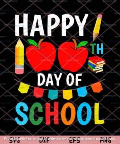 Happy 100th Day of School, Kindergarten Teacher or Student ,Teacher Svg,Student Customizable Layered Svg, Svg Eps Png Dxf