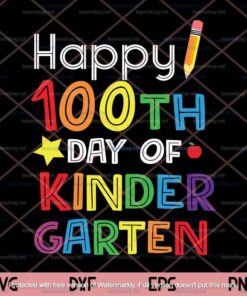 Happy 100th Day of School,Happy 100th Day of Kinder Garten ,Teacher Student Customizable Layered Svg, Svg Eps Png Dxf