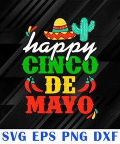 Happy 5 De Mayo Cinco de Mayo, Viva Mexico 5 De Mayo, Happy Mexican Party, Layered SVG, DXF, PNG, EPS