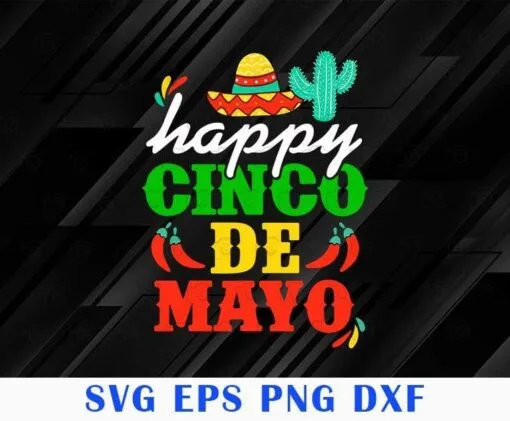 Happy 5 De Mayo Cinco de Mayo, Viva Mexico 5 De Mayo, Happy Mexican Party, Layered SVG, DXF, PNG, EPS