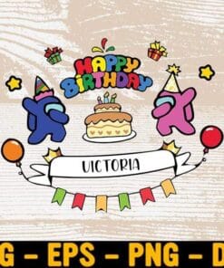 Happy Birthday Victoria, Among Us Character, Imposter, Birthday Party Layered Svg Eps Png Dxf