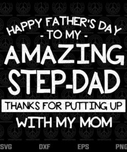 Happy Fathers Day SVG, Father Day Png, Stepdad Svg, Father Day Svg, Dad Svg, Dad Shirt, Gift For Father Customizable Layered Svg, Svg Eps Png Dxf