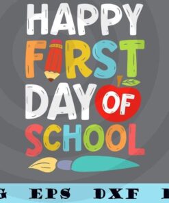 Happy First Day Of School SVG, Back To School Svg, First Day Of School Svg, School Svg, Back To School Customizable Layered Svg, Svg Eps Png Dxf