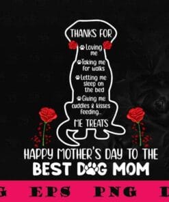 Happy Mother's Day, Best Dog Mom, Thank For Loving Me, Take Me For Walks, Let Me Sleep On The Bed, Give Me Cuddles,