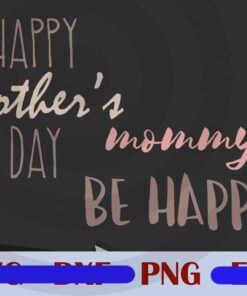 Happy Mother's Day , Mommy Be happy family love Customizable PNG