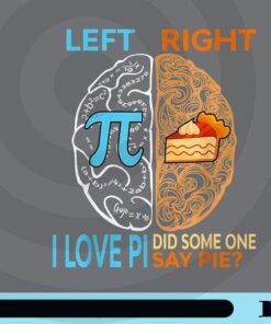 Happy Pi Day Left I Love Pi Right Did Someone Say Pie maths science Customizable PNG