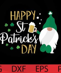 happy st patrick's day , St Patrick Gnomes Bundle awesome Gnomes cute St Patrick day Customizable Layered Svg, Svg Eps Png Dxf
