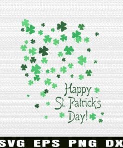 Happy St Patrick's Day, St Patty's Day, Green 4 Leaf Clover, Shamrock Clovers, Lucky Layered Svg Eps Png Dxf