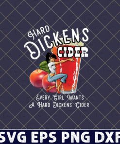 Hard Dickens Cider Every Girl Wants A hard Dickens Cider, Dickens Cider Lovers, Trending Drink Customizable Png