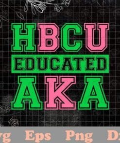 HBCU Educated AKA, HBCU Graduation, AKA Sorority Paraphernalia, Layered Svg Eps Png Dxf