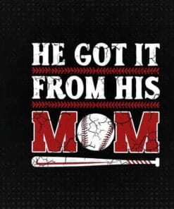 He Got It From His Mom, Funny Baseball Mom, Mom Pride, Gift for Mom, Baseball Lovers, Baseball Player Mom, Layered Svg Eps Png Dxf
