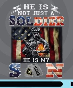 He Is Not Just A Military, He Is My Son, Soldier, American Army Customizable Png