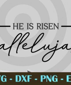 He Is Risen Hallelujah Jesus is alive women blessed Women faith Christian Inspirational Customizable Layered Svg, Svg Eps Png Dxf