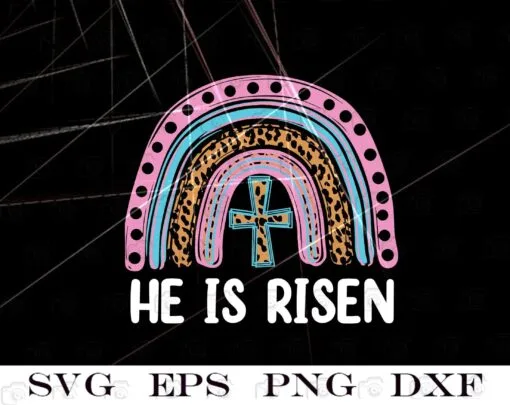 He Is Risen, Leopard Rainbow, Christian Jesus, Happy Easter Day, Faith, Spring, Leopard, Cheetah, Easter Layered Svg Eps Png Dxf