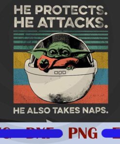 He Protects, He Attacks, He Also Takes Naps, Funny Baby Yoda, Star Wars, Funny Saying, Customizable Layered Png