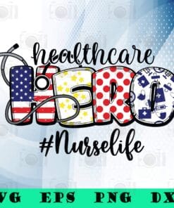 Heathcare Hero, Nurse Life, USA Flag, Nurse Gift, CMA, Healthcare Worker, CNA, American Flag, Hero, SVG PNG DXF, EPS, PDF