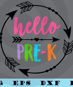 Hello Pre-K Svg, Pre-K Svg, Back to School Svg, Girl Pre-K Svg, Preschool, First Day of School Shirt, Teacher Svg Customizable Layered Svg, Svg Eps Png Dxf