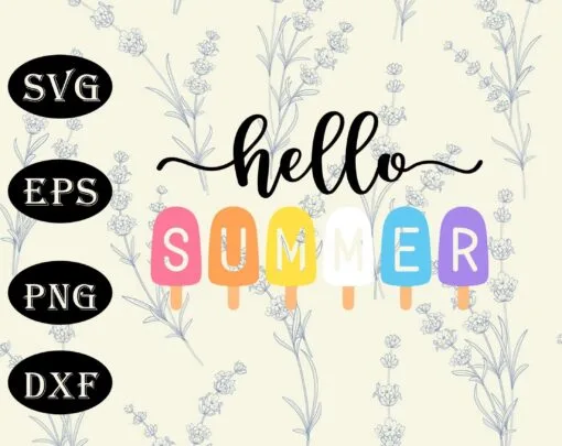 Hello Summer, Popsicles, Colorful, Black "Hello", Six Ice Creams, Summer Time, Layered SVG, DXF, PNG, EPS