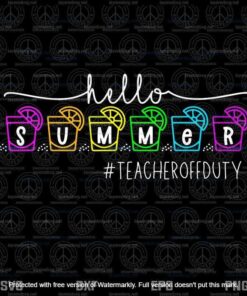 Hello Summer Teacher Off Duty Tequila Vacation,Teacher Summer SVG, Summer Vacation,Teacher Off Duty Customizable Layered Svg, Svg Eps Png Dxf