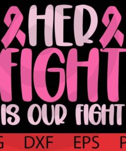Her Fight Our Fight Family Breast Cancer Awareness Men Kid T-Shirt Customizable Layered Svg, Svg Eps Png Dxf