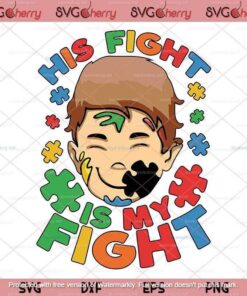 His Fight Is My Fight svg, Boy Autism Awareness svg, Autism Customizable Layered Svg, Svg Eps Png Dxf