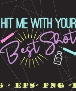 Hit me With Your Best Shot, Vaccine, Vaccine gift, Vaccination , covid 19,Layered Svg, Svg Eps Png Dxf